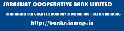 SARASWAT COOPERATIVE BANK LIMITED  MAHARASHTRA GREATER BOMBAY MUMBAI SBU - RETAIL BANKING  banks information 